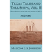 Texas Tales and Tall Ships, Vol. 2: Texas History from 1528-1945 the end of WW 2