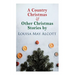 A Country Christmas & Other Christmas Stories by Louisa May Alcott: Christmas Classic