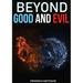 Beyond Good and Evil: Prelude to a Philosophy of the Future. A book by philosopher Friedrich Nietzsche