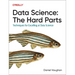 Data Science: The Hard Parts: Techniques for Excelling at Data Science