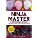 Ninja Master: The Complete Step-By-Step Guide & 51 Smoothie Recipes for Weight-Loss, Detox, Anti-Aging & So Much More!
