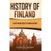 History of Finland: A Captivating Guide to Finnish History