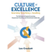 Culture of Excellence: Culture of Excellence: The Pathway to Inspired Learning, Empowered Teaching and Intentional Leadership