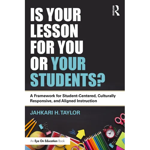 Is Your Lesson for You or Your Students?: A Framework for Student-Centered, Culturally Responsive, and Aligned Instruction