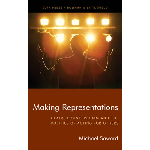 Making Representations: Claim, Counterclaim and the Politics of Acting for Others
