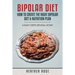 Bipolar Diet: How to Create the Right Bipolar Diet & Nutrition Plan- 4 Easy Steps Reveal How!