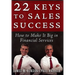 22 Keys to Sales Success: How to Make It Big in Financial Services
