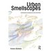 Urban Smellscapes: Understanding and Designing City Smell Environments