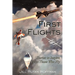 First Flights: Stories to Inspire From Those Who Fly