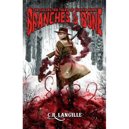 Branches and Bone: The Collected Tales of Evelyn Horn