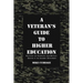 A Veteran's Guide to Higher Education: Surviving the Transition from Military Service to the Academic Environment