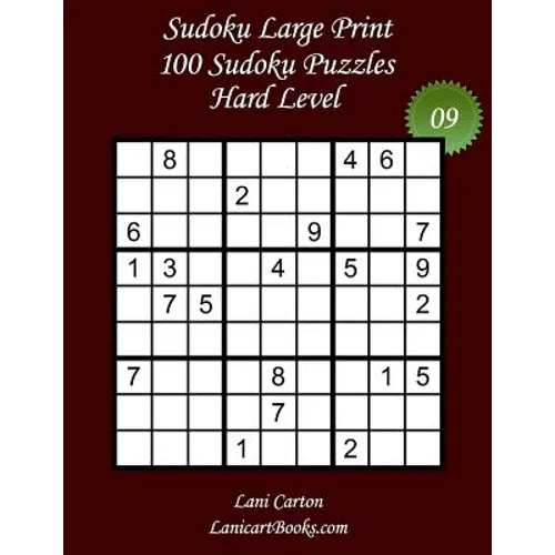 Sudoku Large Print - Hard Level - N°9: 100 Hard Sudoku Puzzles - Puzzle Big Size (8.3"x8.3") and Large Print (36 points)