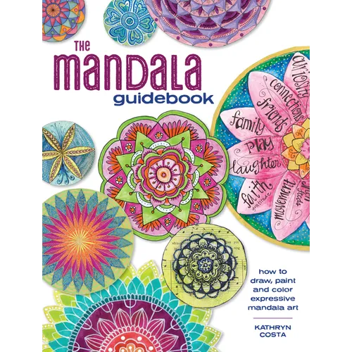 The Mandala Guidebook: How to Draw, Paint and Color Expressive Mandala Art