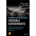 Planning and Executing Credible Experiments: A Guidebook for Engineering, Science, Industrial Processes, Agriculture, and Business