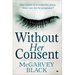 Without Her Consent: A Heart-Stopping Psychological Thriller