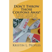 Don't Throw Those Coupons Away!: A Mom's Guide to Saving Money at the Grocery Store