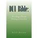 DUI Bible: Avoiding a Drunk Driving Conviction