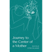Journey to the Center of a Mother