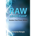Raw Leadership: Awaken Your Power Within