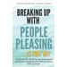 Breaking Up with People-Pleasing: Is that okay?