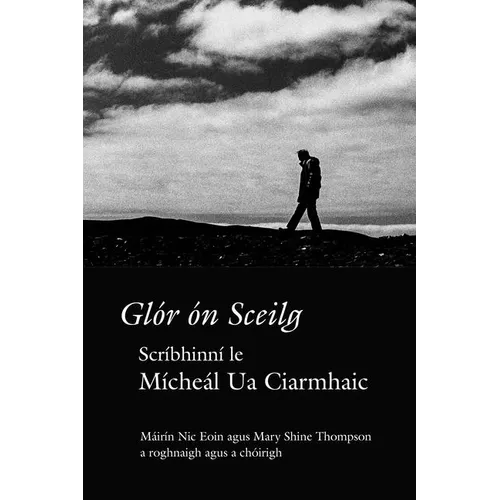 Glór Ón Sceilg: Scríbhinní Le Mícheál Ua Ciarmhaic