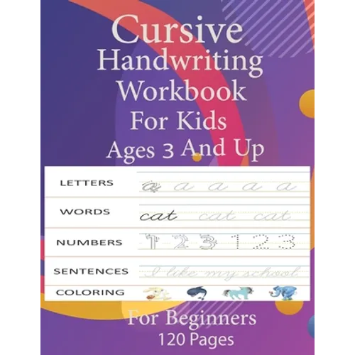 cursive handwriting workbook for kids ages 3 and up: writing practice workbook alphabet numbers words sentences and coloring pages Cursive for beginne