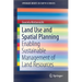 Land Use and Spatial Planning: Enabling Sustainable Management of Land Resources