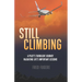 Still Climbing: A Pilot's Turbulent Journey Validating Life's Important Lessons