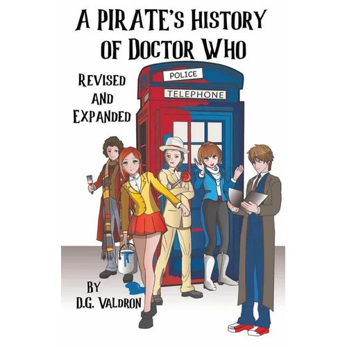 A Pirate's History of Doctor Who: An Unauthorized History of Unauthorized Works