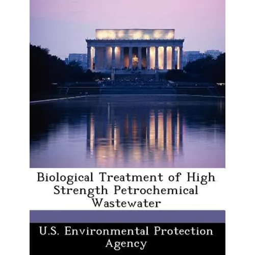 Biological Treatment of High Strength Petrochemical Wastewater - Paperback