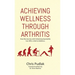 Achieving Wellness Through Arthritis: How My Journey with Ankylosing Spondylitis Can Offer a Path to Wellness