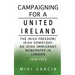 Campaigning for a United Ireland: The Irish Freedom/Irish Democrat: An Irish immigrant newspaper in London 1939-1973