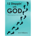 12 Steppin' with GOD: A Biblical Approach to the 12 Steps