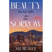 Beauty Beneath the Sorrow