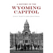 A History of the Wyoming Capitol