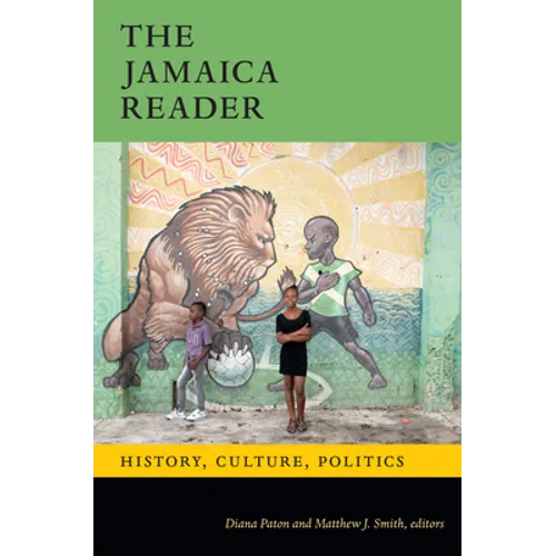 The Jamaica Reader: History, Culture, Politics
