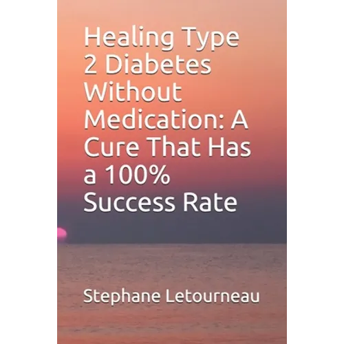 Healing Type 2 Diabetes Without Medication: A Cure That Has a 100% Success Rate