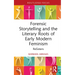 Forensic Storytelling and the Literary Roots of Early Modern Feminism: ReSisters