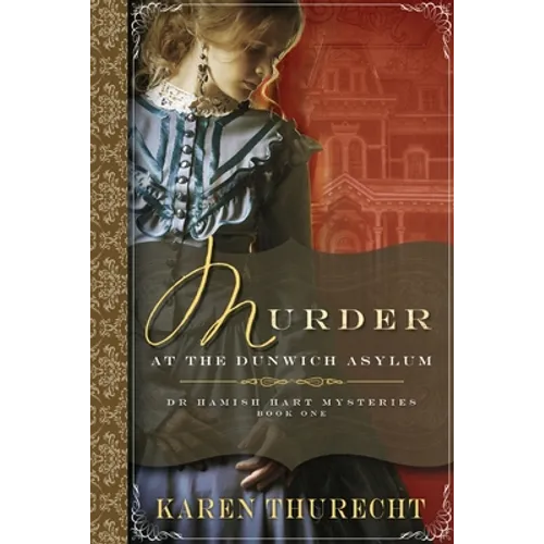 Murder at the Dunwich Asylum: Dr Hamish Hart Mysteries