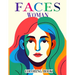 Faces Women Coloring book: Embark on a journey of artistic exploration with our portrait perfection illustrations. From intricate details to life