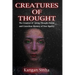 Creatures of Thought: The Creation of Living Thought-Forms And The Mastery of Your Reality
