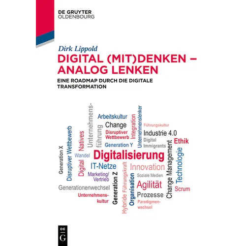 Digital (Mit)Denken - Analog Lenken: Eine Roadmap Durch Die Digitale Transformation