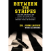 Between the Stripes: A Rule Book Guide of What Good Officials Do to Become Better! (a Yardstick for Sports Fans to Better Understand Officials and Off