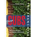 The Franchise: Chicago Cubs: A Curated History of the North Siders