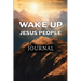 Wake Up Jesus People Journal
