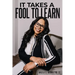 It Takes a Fool to Learn