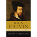 John Calvin: A Pilgrim's Life