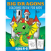 Big Dragon Coloring Book For Kids Ages 4-8: Dragon Coloring Book Children Toddlers And Preschool Kids. Fun Activity Book For Kids 2 Years Old Boys And