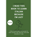 I read this book to learn Italian because I'M LAZY: Learn Italian with 24 diary entries
