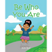 Be Who You Are